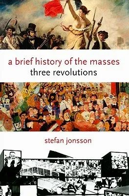 A Brief History of the Masses: Three Revolutions