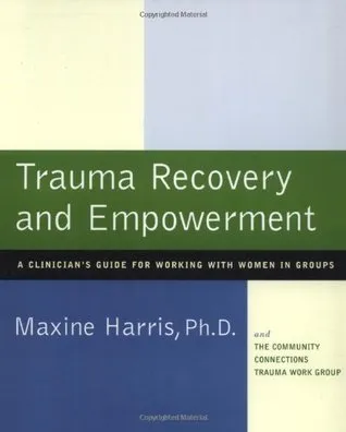 Trauma Recovery and Empowerment: A Clinician's Guide for Working with Women in Groups