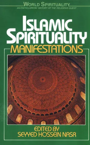 Islamic Spirituality II: Manifestations