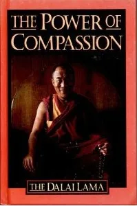 The Power of Compassion: A Collection of Lectures by His Holiness the XIV Dalai Lama