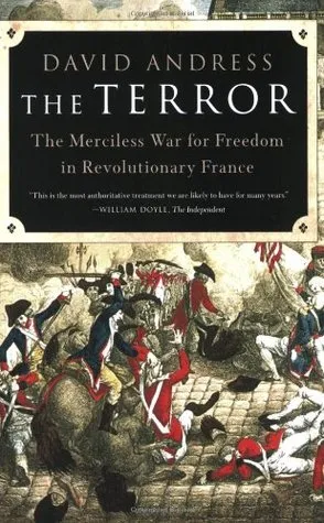 The Terror: The Merciless War for Freedom in Revolutionary France