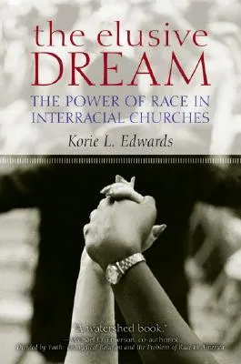 The Elusive Dream: The Power of Race in Interracial Churches