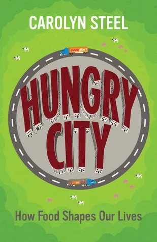 Hungry City: How Food Shapes Our Lives