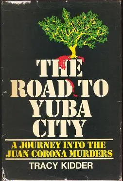 The Road to Yuba City: A Journey into the Juan Corona Murders