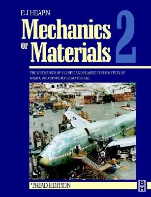 Mechanics of Materials 2: The Mechanics of Elastic and Plastic Deformation of Solids and Structural Materials