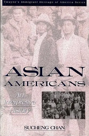 Asian Americans: An Interpretive History (Twayne's Immigrant Heritage of America Series)