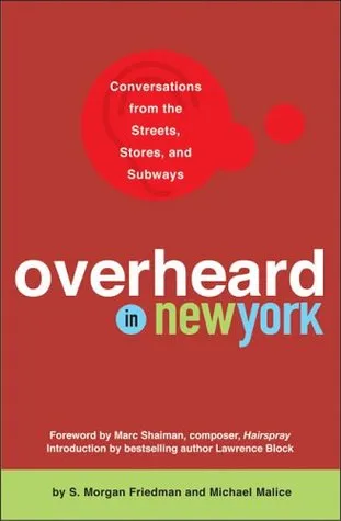 Overheard in New York: Conversations from the Streets, Stores, and Subways