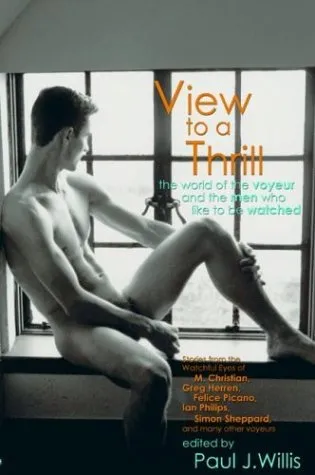 A View to A Thrill: The World Of the Voyeur And the Men Who Like To Be Watched