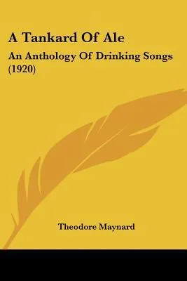 A Tankard of Ale: An Anthology of Drinking Songs (1920)