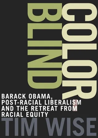 Colorblind: The Rise of Post-Racial Politics and the Retreat from Racial Equity