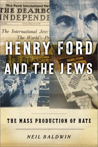 Henry Ford and the Jews: The Mass Production of Hate