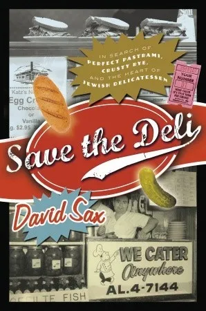 Save the Deli: In Search of Perfect Pastrami, Crusty Rye, and the Heart of Jewish Delicatessen