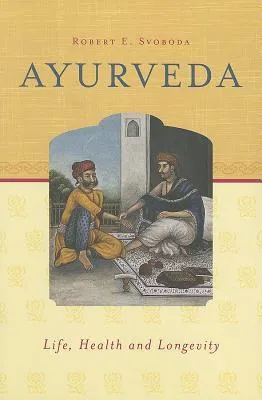 Ayurveda: Life, Health and Longevity