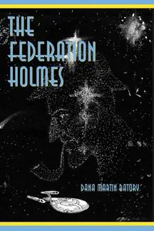 The Federation Holmes: Casebook Number One:  A Baker's Dozen Of Sherlock Holmes  Star Trek Parodies