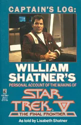 Captain's Log: William Shatner's Personal Account of the Making of Star Trek V, the Final Frontier