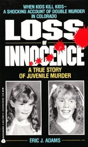 Loss of Innocence: A True Story of Juvenile Murder