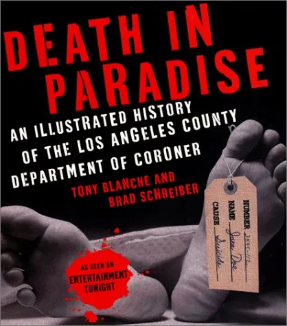 Death in Paradise: An Illustrated History of the Los Angeles County Department of Coroner