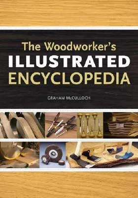 The Woodworker's Illustrated Encyclopedia