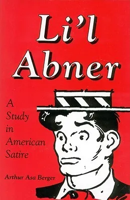 Li'l Abner: A Study in American Satire