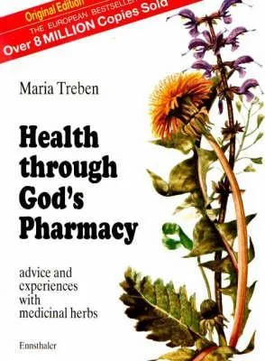 Health through God's pharmacy:  Advice and experiences with medicinal herbs: Advice and Experiences with Medicinal Herbs