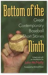 Bottom of the Ninth: Great Contemporary Baseball Short Stories