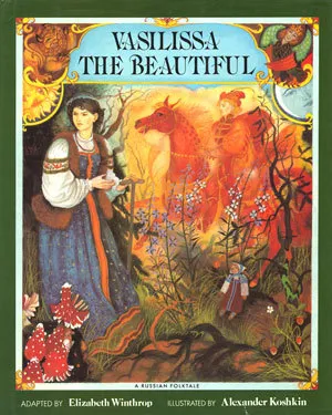 Vasilissa the Beautiful: A Russian Folktale