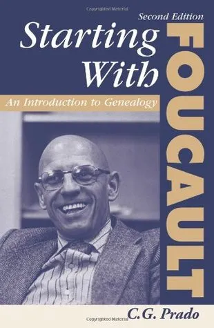 Starting With Foucault: An Introduction To Geneaolgy