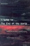 A Guide to the End of the World: Everything You Never Wanted to Know