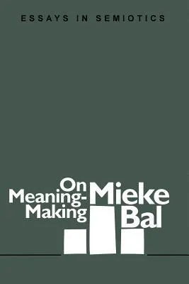 On Meaning-Making: Essays in Semiotics (Foundations & Facets) (Foundations and Facets Literary Facets)