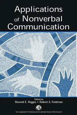 Applications of Nonverbal Communication (Claremont Symposium on Applied Social Psychology) (Claremont Symposium on Applied Social Psychology)