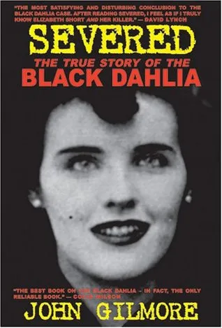 Severed: The True Story of the Black Dahlia Murder