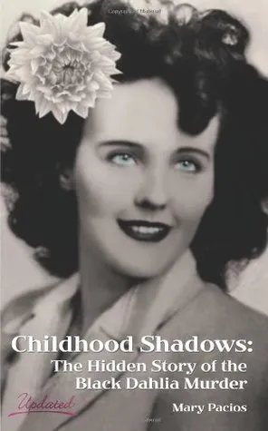 Childhood Shadows: The Hidden Story of the Black Dahlia Murder