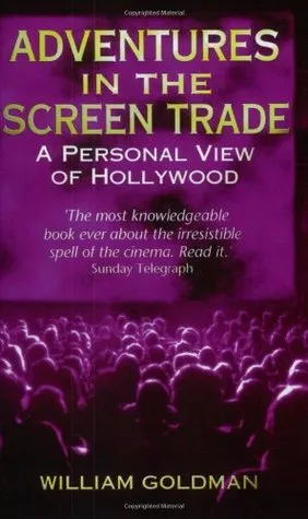 Adventures in the Screen Trade A Personal View of Hollywood