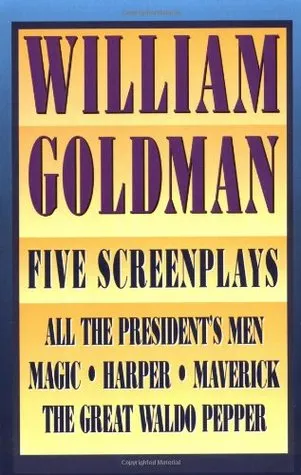 William Goldman: Five Screenplays with Essays