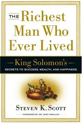 The Richest Man Who Ever Lived: King Solomon's Secrets to Success, Wealth, and Happiness