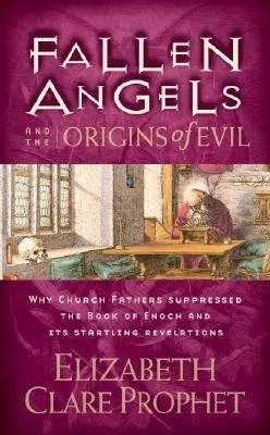 Fallen Angels and the Origins of Evil: Why Church Fathers Suppressed the Book of Enoch and Its Startling Revelations