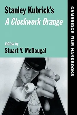 Stanley Kubrick's a Clockwork Orange