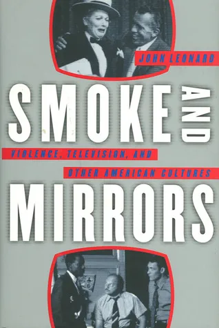 Smoke and Mirrors: Violence, Television & Other American Cultures