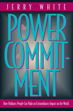 The Power of Commitment: How Ordinary People Can Make an Extraordinary Impact on the World