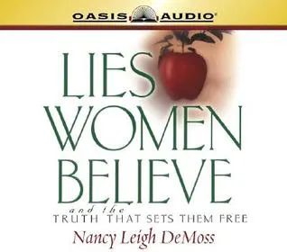 Lies Women Believe: And the Truth That Sets Them Free