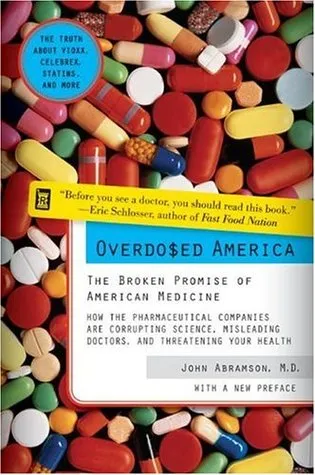 Overdosed America: The Broken Promise of American Medicine