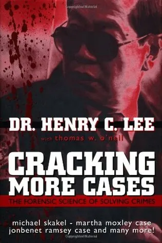 Cracking More Cases: The Forensic Science of Solving Crimes : the Michael Skakel-Martha Moxley Case, the Jonbenet Ramsey Case and Many More!