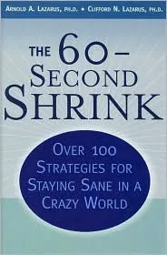 The 60-Second Shrink: Over 100 Strategies for Staying Sane in a Crazy World