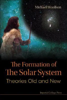 The Formation of the Solar System: Theories Old and New