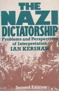 The Nazi Dictatorship: Problems and Perspectives of Interpretation