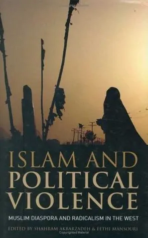 Islam and Political Violence: Muslim Diaspora and Radicalism in the West