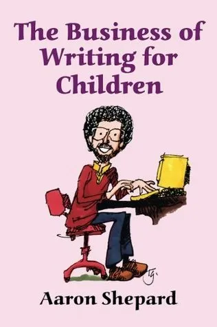 The Business of Writing for Children: An Award-Winning Author