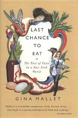 Last Chance to Eat: The Fate of Taste in a Fast Food World