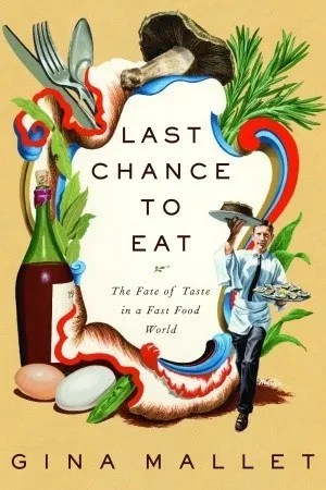 Last Chance to Eat: the Fate of Taste in a Fast Food World