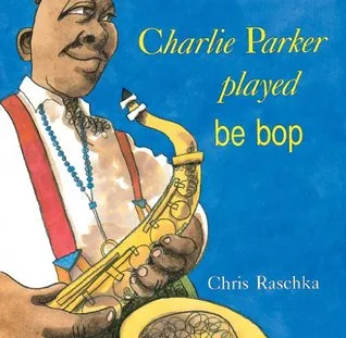 Charlie Parker Played Be Bop